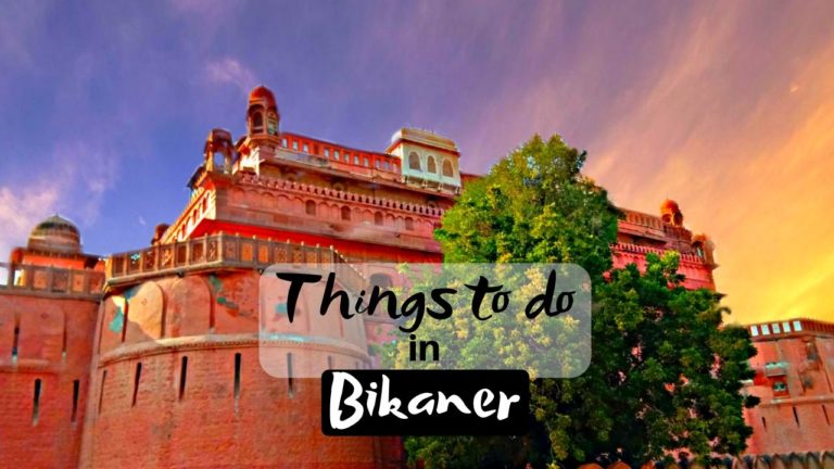 Read more about the article 11 Best Things To Do in Bikaner for Unforgettable Journey