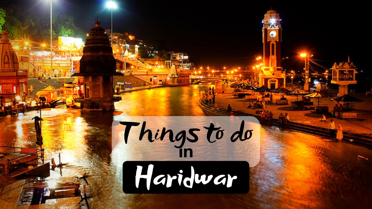 You are currently viewing 5 Best Things to do in Haridwar at Land of God